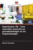 Impression 3D - Une nouvelle avancée en parodontologie et en implantologie Impression 3D - Une nouvelle avancée en parodontologie et en implantologie