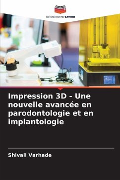 Impression 3D - Une nouvelle avancée en parodontologie et en implantologie - Varhade, Shivali
