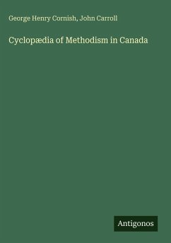 Cyclopædia of Methodism in Canada - Cornish, George Henry; Carroll, John
