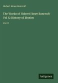 The Works of Hubert Howe Bancroft Vol X: History of Mexico