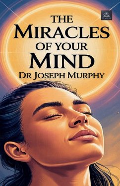 The Miracles of Your Mind - Joseph Murphy