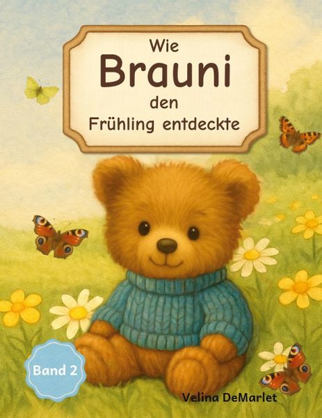 Wie Brauni den Frühling entdeckte Wie Brauni den Frühling entdeckte