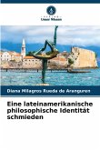 Eine lateinamerikanische philosophische Identität schmieden Eine lateinamerikanische philosophische Identität schmieden