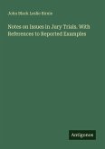 Notes on Issues in Jury Trials. With References to Reported Examples