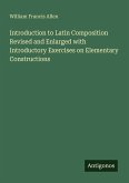 Introduction to Latin Composition Revised and Enlarged with Introductory Exercises on Elementary Constructions