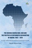 The Nigeria-Biafra War, OAU and the Politics of Diplomatic Recognition of Biafra, 1967 - 1970