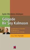 Aydin Menderes Anlatiyor Gölgede Bir Sey Kalmasin Aydin Menderes Anlatiyor Gölgede Bir Sey Kalmasin