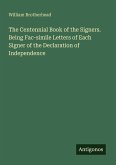 The Centennial Book of the Signers. Being Fac-simile Letters of Each Signer of the Declaration of Independence