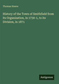 Cover History of the Town of Smithfield from its Organization, in 1730-1, to its Division, in 1871
