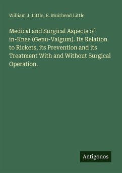 Cover Medical and Surgical Aspects of in-Knee (Genu-Valgum). Its Relation to Rickets, its Prevention and its Treatment With and Without Surgical Operation.