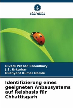 Identifizierung eines geeigneten Anbausystems auf Reisbasis für Chhattisgarh - Choudhary, Divedi Prasad;Urkurkar, J.S.;Damle, Dushyant Kumar