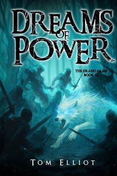 Dreams of Power, The Grand Game, Book 9 - Elliot, Tom