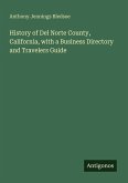 History of Del Norte County, California, with a Business Directory and Travelers Guide