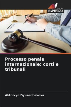 Processo penale internazionale: corti e tribunali - Dyuzenbekova, Aktolkyn Processo penale internazionale: corti e tribunali - Dyuzenbekova, Aktolkyn