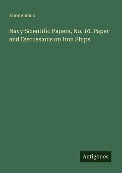 Navy Scientific Papers, No. 10. Paper and Discussions on Iron Ships - Anonymous