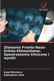 Z¿amania Fronto-Naso-Orbito-Ethmoidalne: Spostrze¿enia kliniczne i wyniki