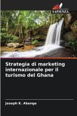 Strategia di marketing internazionale per il turismo del Ghana Strategia di marketing internazionale per il turismo del Ghana