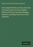 The Complete Works in Prose and Verse of Charles Lamb, from the Original Editions with the Cancelled Passages Restored, and Many Pieces Now First Collected