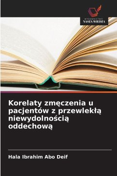 Cover Korelaty zm¿czenia u pacjentów z przewlek¿¿ niewydolno¿ci¿ oddechow¿