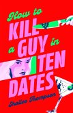 How to Kill a Guy in Ten Dates