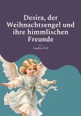 Desira, der Weihnachtsengel und ihre himmlischen Freunde