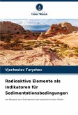 Radioaktive Elemente als Indikatoren für Sedimentationsbedingungen