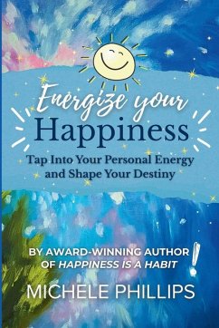 Energize Your Happiness - Phillips, Michele
