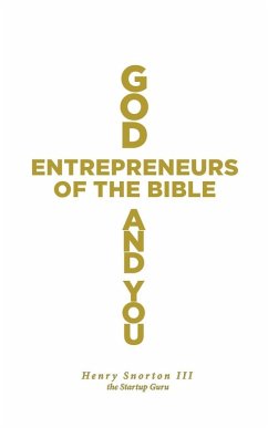 God, Entrepreneurs of the Bible and You - Snorton III, Henry God, Entrepreneurs of the Bible and You - Snorton III, Henry