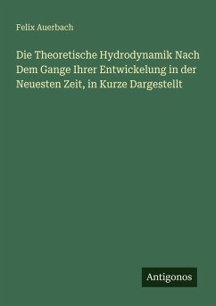 Cover Die Theoretische Hydrodynamik Nach Dem Gange Ihrer Entwickelung in der Neuesten Zeit, in Kurze Dargestellt