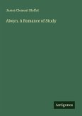 Alwyn. A Romance of Study