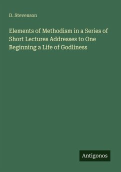 Cover Elements of Methodism in a Series of Short Lectures Addresses to One Beginning a Life of Godliness