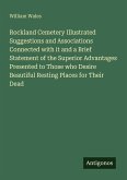 Rockland Cemetery Illustrated Suggestions and Associations Connected with it and a Brief Statement of the Superior Advantages Presented to Those who Desire Beautiful Resting Places for Their Dead