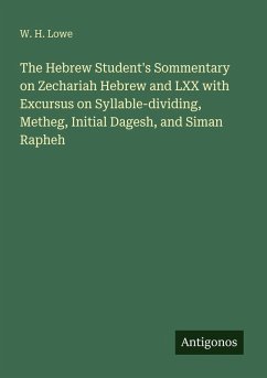 Cover The Hebrew Student's Sommentary on Zechariah Hebrew and LXX with Excursus on Syllable-dividing, Metheg, Initial Dagesh, and Siman Rapheh