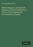 Medical Diagnosis, with Special Reference to Practical Medicine. A Guide to the Knowledge and Discrimination of Disease