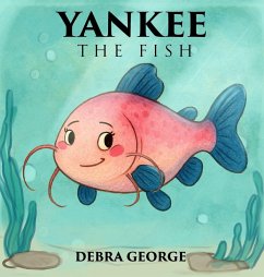 Yankee the Fish - George, Debra