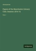 Papers of the Manchester Literary Club. Seasson 1874-75