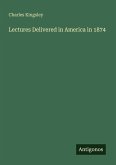 Lectures Delivered in America in 1874