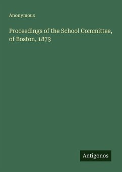 Proceedings of the School Committee, of Boston, 1873 - Anonymous