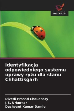 Identyfikacja odpowiedniego systemu uprawy ry¿u dla stanu Chhattisgarh - Choudhary, Divedi Prasad;Urkurkar, J.S.;Damle, Dushyant Kumar
