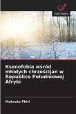Ksenofobia w¿ród m¿odych chrze¿cijan w Republice Po¿udniowej Afryki