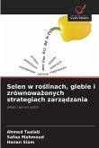 Selen w ro¿linach, glebie i zrównowa¿onych strategiach zarz¿dzania