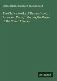 The Choice Works of Thomas Hood, in Prose and Verse, Including the Cream of the Comic Annuals
