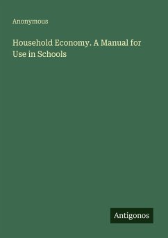 Household Economy. A Manual for Use in Schools - Anonymous