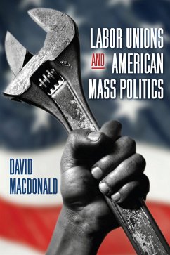 Cover Labor Unions and American Mass Politics (eBook, ePUB)