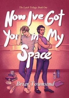 Cover Now I've Got You In My Space: The Latch Trilogy (eBook, ePUB)