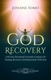 God And Recovery: A 90-Day Devotional Towards A Journey Of Healing, Recovery, And Restoration With God (eBook, ePUB)