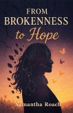 From Brokenness to Hope (eBook, ePUB) From Brokenness to Hope (eBook, ePUB)