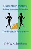 Own Your Money: The Financial Foundation (Building Financial Confidence Series, #1) (eBook, ePUB)
