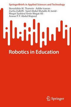 Robotics in Education (eBook, PDF) - M. Thamrin, Norashikin; Irawan, Addie; Zulkifli, Zurita; Al Junid, Syed Abdul Mutalib; Megat Ali, Megat Syahirul Amin; P. P. Abdul Majeed, Anwar