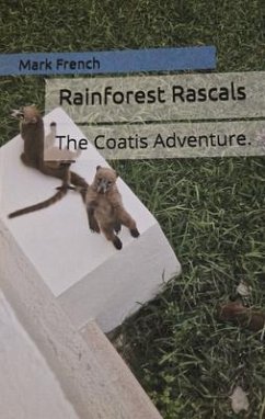 Rainforest Rascals The Coatis Adventure (eBook, ePUB) - French, Mark